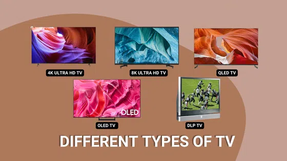 Different types of TV: 1) 4K ULTRA HD TV 2) 8K ULTRA HD TV 3) QLED TV 4) OLED TV 5) DLP TV